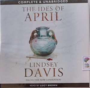 The Ides of April written by Lindsey Davis performed by Lucy Brown on Audio CD (Unabridged)